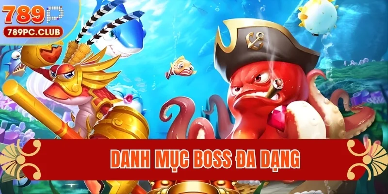 Danh mục boss đa dạng